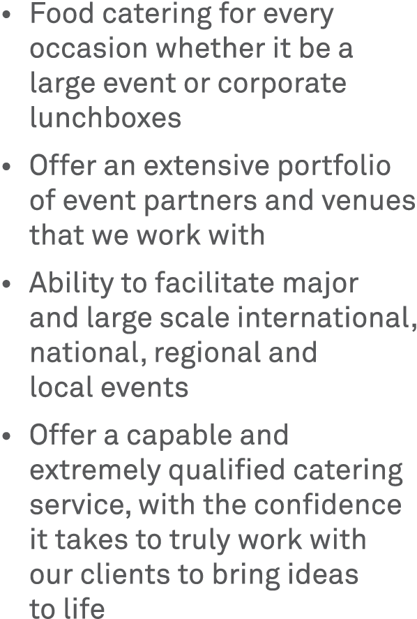 • Food catering for every occasion whether it be a large event or corporate lunchboxes • Offer an extensive portfolio...